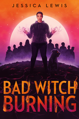 Bad Witch Burning by Jessica Lewis