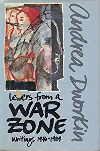 Letters from a War Zone: Writings 1976-1989 by Andrea Dworkin