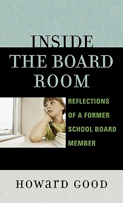 Inside the Board Room: Reflections of a Former School Board Member by Howard Good