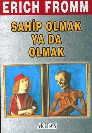 Sahip Olmak Ya Da Olmak by Erich Fromm