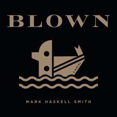 Blown by Mark Haskell Smith