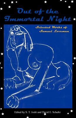 Out of the Immortal Night: Selected Works of Samuel Loveman by Samuel Loveman