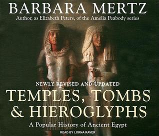 Temples, Tombs and Hieroglyphs: A Popular History of Ancient Egypt by Barbara Mertz, Lorna Raver