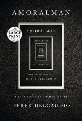 Amoralman: A True Story and Other Lies by Derek Delgaudio