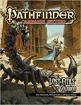 Pathfinder Campaign Setting: Lost Cities of Golarion by Michael Kortes, Robert Lazzaretti, Tim Hitchcock, Russ Taylor, Brandon Hodge, Jason Nelson