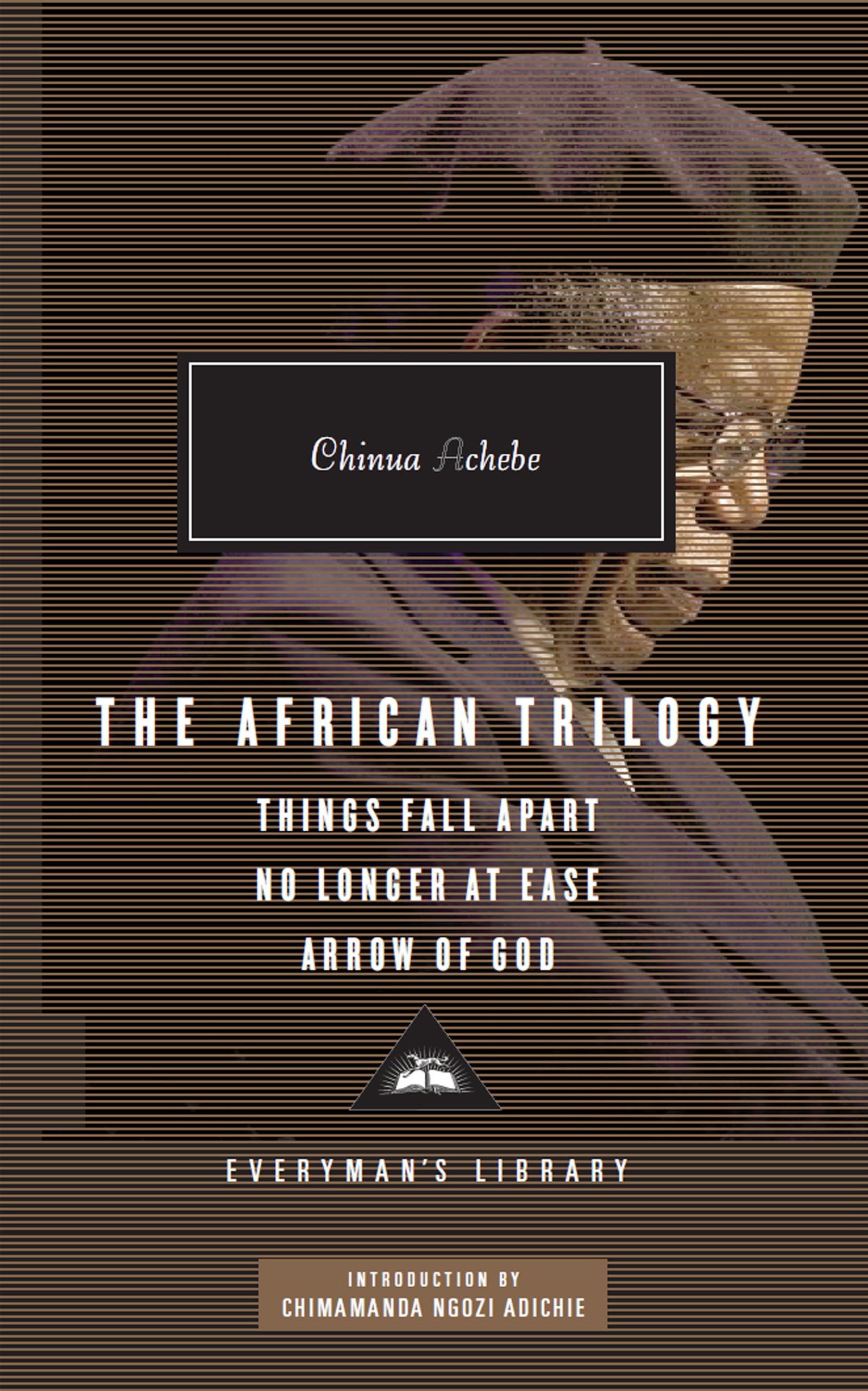 The African Trilogy: Things Fall Apart / No Longer at Ease / Arrow of God by Chinua Achebe