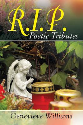 R.I.P.: Poetic Tributes by Genevieve Williams