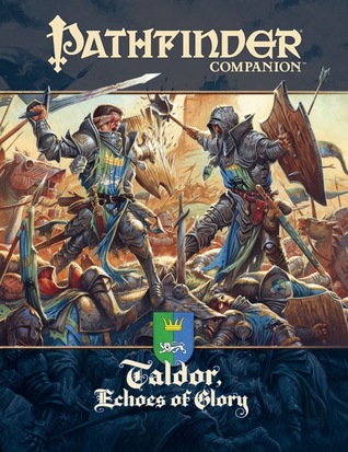 Pathfinder Companion: Taldor, Echoes of Glory by Robert Lazzaretti, Ben Wootten, Ralph Horsley, Joshua J. Frost, Vincent Dutrait, Andrew Aconti, Christophe Swal