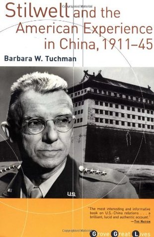 Stilwell and the American Experience in China, 1911-45 by Barbara W. Tuchman, John King Fairbank