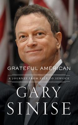 Grateful American: A Journey from Self to Service by Gary Sinise