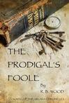 The Prodigal's Foole by R.B. Wood