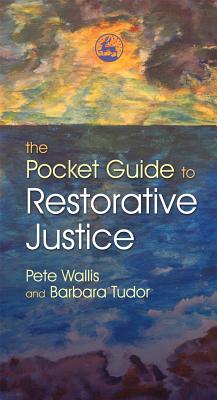 The Pocket Guide to Restorative Justice by Barbara Tudor, Pete Wallis