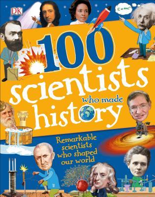 100 Scientists Who Made History by D.K. Publishing