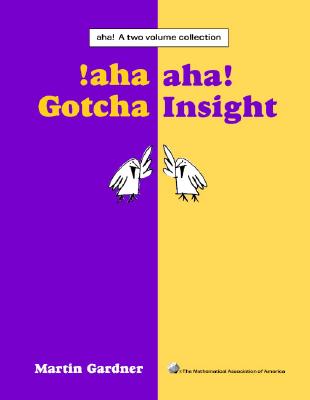 AHA! a Two Volume Collection: AHA! Gotcha AHA! Insight by Martin Gardner