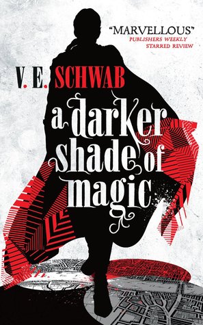 A Darker Shade of Magic by V.E. Schwab