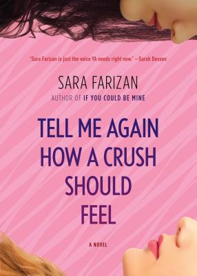 Tell Me Again How a Crush Should Feel by Sara Farizan