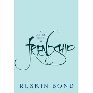 A Little Book of Friendship by Ruskin Bond
