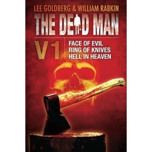 The Dead Man Vol 1 (Face of Evil, Ring of Knives, Heaven In Hell): 1-3 (Dead Man Series) by Lee Goldberg, James Daniels, William Rabkin