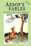 Aesop's Fables - Book 1: 80 Short Stories for Children - Illustrated by John Tenniel, Harrison Weir, Ernest Griset, Aesop