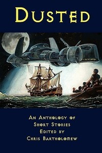 Dusted: An Anthology of Short Stories by Jessy Marie Roberts, Chris Bartholomew, Iain Pattison, Paul D. Brazill, Shells Walter