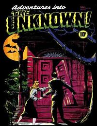 Adventures into the Unknown #1 by 