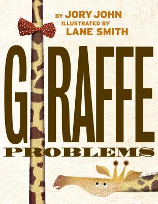 Giraffe Problems by Jory John