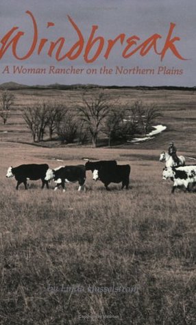 Windbreak: A Woman Rancher on the Northern Plains by Linda M. Hasselstrom