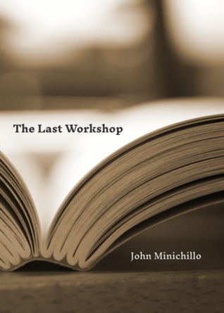 The Last Workshop by John Minichillo
