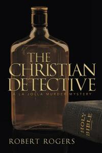 The Christian Detective by Robert Rogers