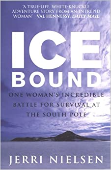 Ice Bound: One Woman's Incredible Battle for Survival at the South Pole by Jerri Nielsen, Maryanne Vollers
