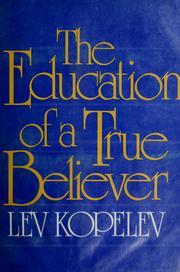 The Education of a True Believer by Lev Kopelev, Gary Kern
