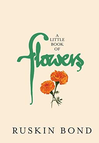 A Little Book of Flowers by Ruskin Bond