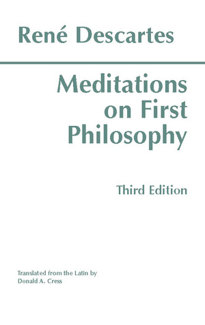 Meditations on First Philosophy by Donald A. Cress, René Descartes