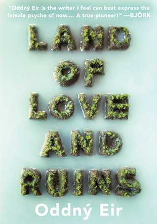 Land of Love and Ruins by Oddný Eir, Philip Roughton