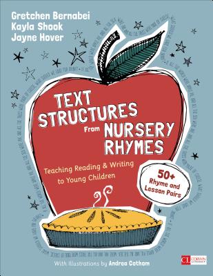 Text Structures from Nursery Rhymes: Teaching Reading and Writing to Young Children by Jayne Hover, Kayla Shook, Gretchen S. Bernabei