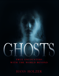 Ghosts: True Encounters from the World Beyond by Hans Holzer