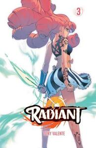 Radiant, Vol. 3, Volume 3 by Tony Valente
