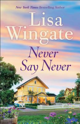 Never Say Never by Lisa Wingate