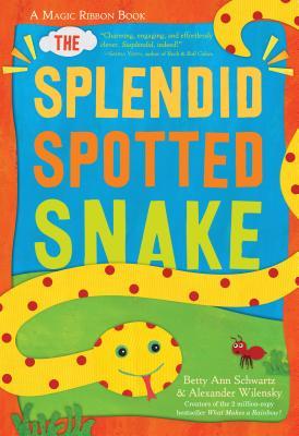 The Splendid Spotted Snake: A Magic Ribbon Book by Alex Wilensky, Betty Schwartz