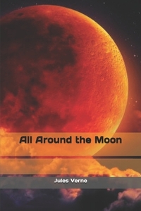 All Around the Moon by Jules Verne