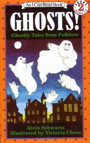 Ghosts! Ghostly Tales from Folklore by Alvin Schwartz, Victoria Chess