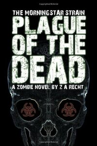 Plague of the Dead by Bowie V. Ibarra, Z.A. Recht