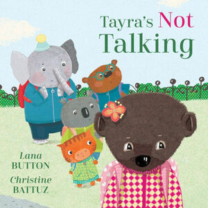 Tayra's Not Talking by Christine Battuz, Lana Button