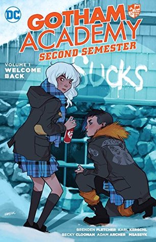 Gotham Academy: Second Semester, Vol. 1: Welcome Back by Karl Kerschl, Brenden Fletcher, Becky Cloonan, Adam Archer