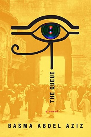 The Queue by Basma Abdel Aziz, Elisabeth Jaquette
