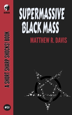 Supermassive Black Mass by Matthew R. Davis