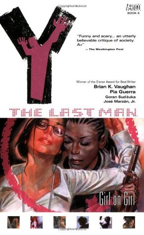 Y: The Last Man, Vol. 6: Girl on Girl by José Marzán Jr., Pia Guerra, Brian K. Vaughan, Goran Sudžuka