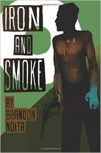 Iron and Smoke by Brandon Nolta