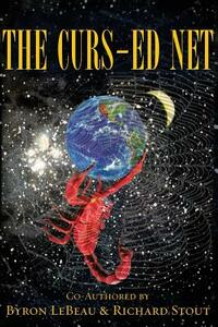 The Curs-ed Net: A Biblical Reality of the UFO & Alien Abduction Phenomenon by Byron LeBeau, Richard Stout