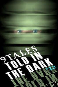 9Tales Told in the Dark 22 by D.A. D’Amico, Simon McHardy, Mark Bearden, Mandi Jourdan, Kev Harrison, Paul Lubaczewski, Shawn P. Madison, Sara Green, Daniel J. Kirk
